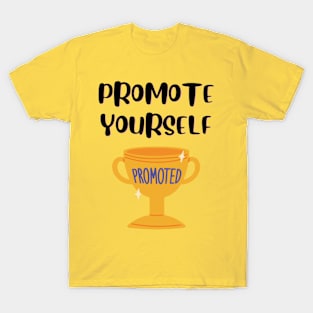 Promote Yourself - Promoted T-Shirt